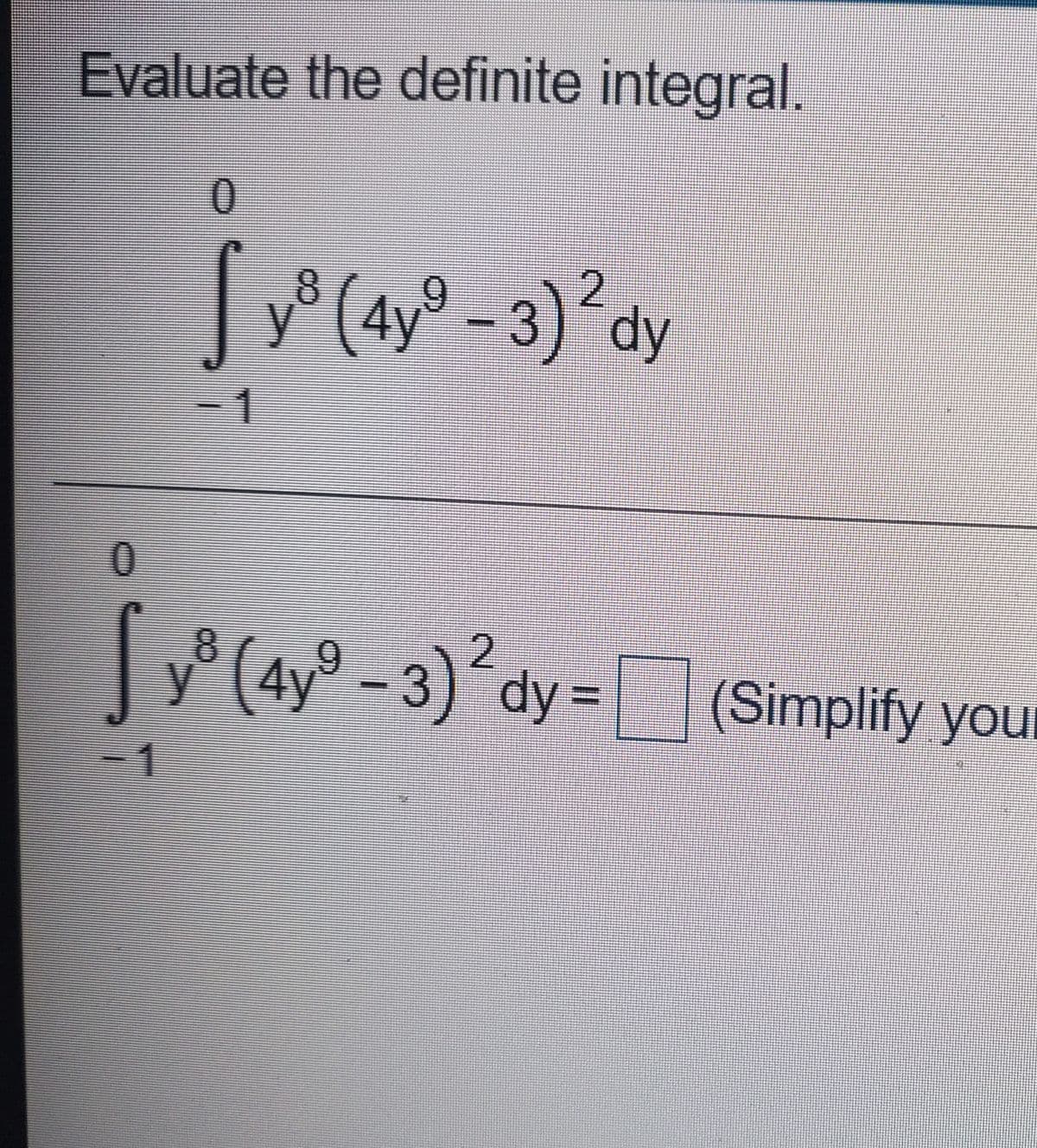 Evaluate the definite integral.
( -3) dy
2
=1
( -3) dy=Simpify you
8.
2.
-1
