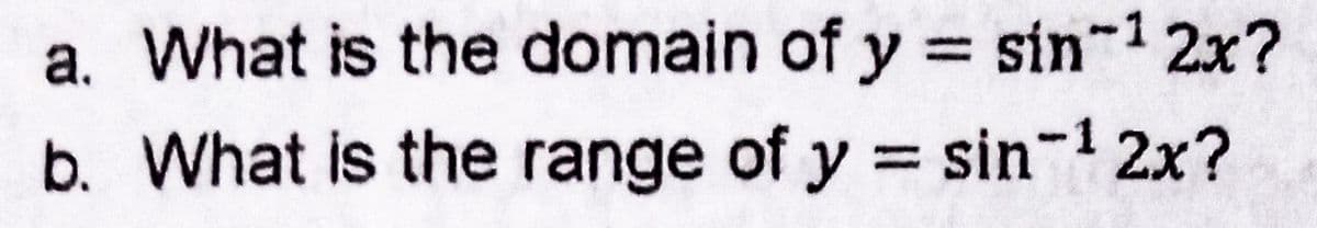 a. What is the domain of y = sin-1 2x?
b. What is the range of y = sin-1 2x?
%3D
%3|
