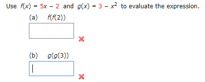 Use f(x) = 5x - 2 and g(x) = 3 - x² to evaluate the expression.
(a) f(f{2))
