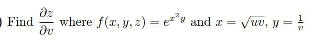 dz
where f(x, y, z) = e´y and x =
dv
Vuv, Y
O Find
1
