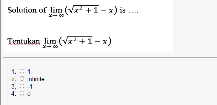 Solution of lim (vx² + 1 – x) is ....
Tentukan lim (Vx² + 1 – x)
x- 00
1. O 1
2. O infinite
3. O -1
4. O 0
