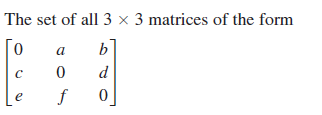 The set of all 3 x 3 matrices of the form
a
b
d
f
e
