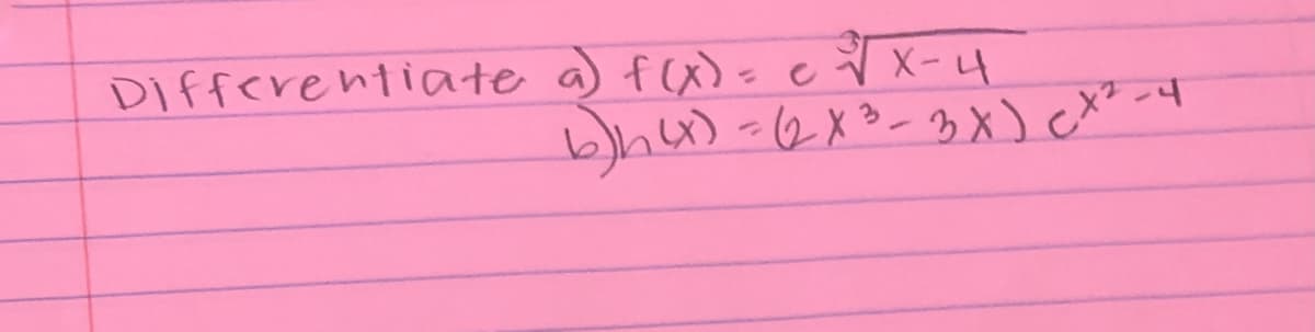 DIfferentiate a) f(x)= eY x-4
