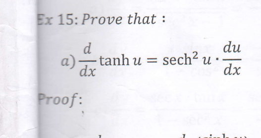 Ex 15: Prove that :
d
du
a)-
tanh u = sech? u
-
dx
dx
Proof:
