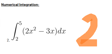 Numerical Integration:
5
(2x² – 3x) dx
2,
2
2