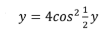 y = 4cos²÷y
