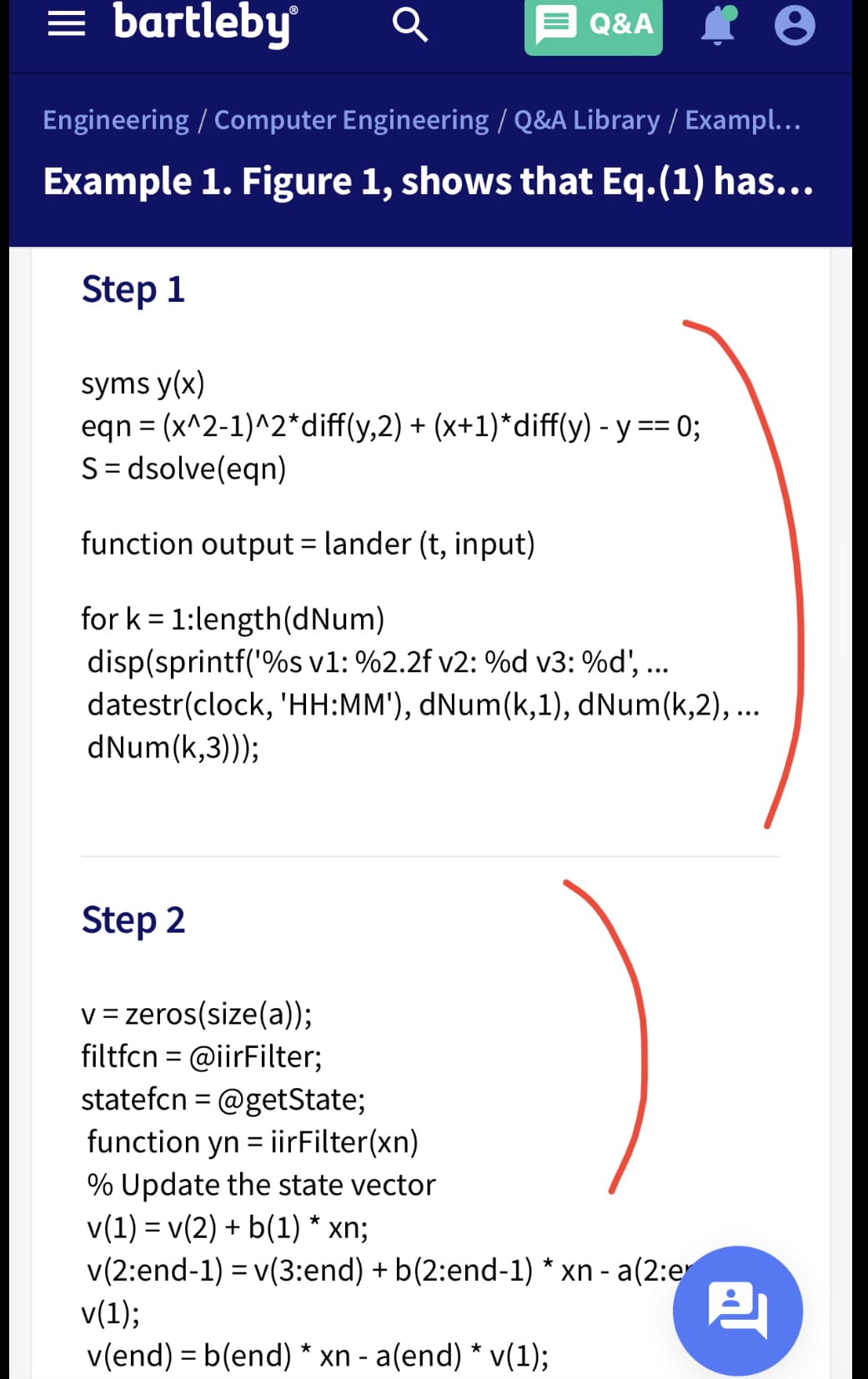= bartleby
Q&A I
Engineering / Computer Engineering / Q&A Library / Exampl...
Example 1. Figure 1, shows that Eq.(1) has...
Step 1
syms y(x)
eqn = (x^2-1)^2*diff(y,2) + (x+1)*diff(y) - y == 0;
S= dsolve(eqn)
function output = lander (t, input)
for k = 1:length(dNum)
disp(sprintf('%s v1: %2.2f v2: %d v3: %d', ..
datestr(clock, 'HH:MM'), dNum(k,1), dNum(k,2), ...
dNum(k,3));
Step 2
v= zeros(size(a));
filtfcn = @iirFilter;
statefcn = @getState;
%3D
function yn = iirFilter(xn)
% Update the state vector
v(1) = v(2) + b(1) * xn;
v(2:end-1) = v(3:end) + b(2:end-1) * xn - a(2:e
v(1);
v(end) = b(end) * xn - a(end) * v(1);
