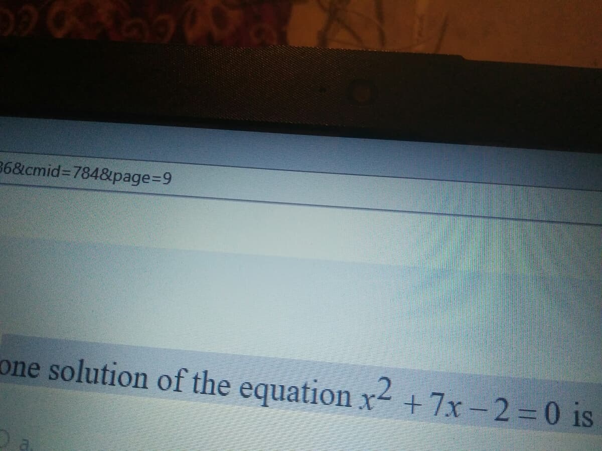 36&cmid%3D784&page%39
one solution of the equation x-
+ 7x-2 0 is
