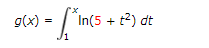 g(x) =
"In(5 + t?) dt
Ji

