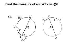 Find the measure of arc WZY in OP.
15. 115
P
B
22°
