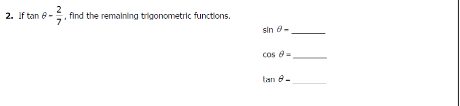 2
find the remaining trigonometric functions.
2. If tan e =
sin 0 =
cos 8 =
tan 8 =
