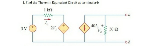 1. Find the Thevenin Equivalent Circuit at terminal a-b
1 k2
oa
401
3 V (*
2V,
50 2
