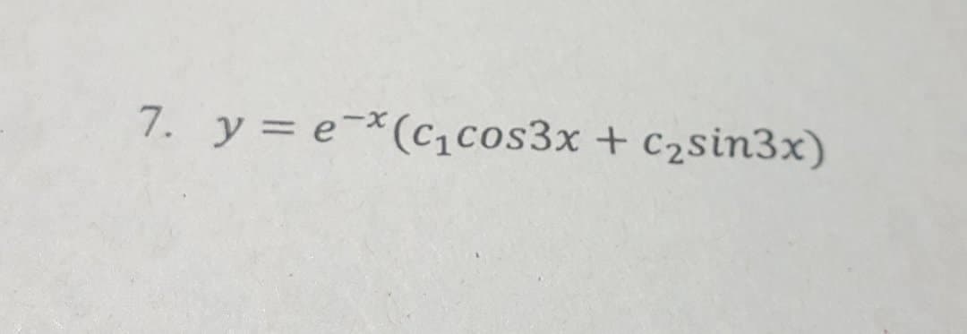 7. y = e-*(c1cos3x + c2sin3x)
