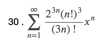 3n
3
x²
(Зп) !
30.
n=1
