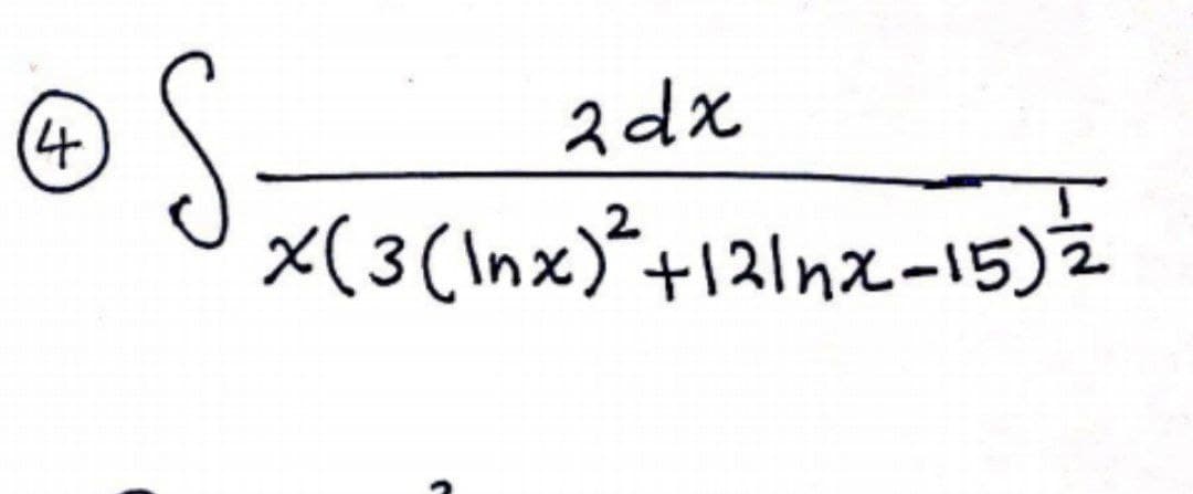 S
2dx
x(3(Inx)*+121nx-15)2
4.
