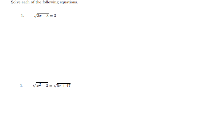 Solve each of the following equations.
V3r + 3 = 3
1.
2.
V² – 3
= V5r + 47
