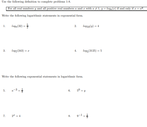 Write the following exponential statements in logarithmic form.
5.
50 = y
6.
7.
2 = 4
9-1 =+
8.
