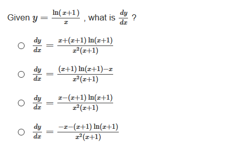 In(z+1)
dy
what is
dz
Given y =
dy
dr
z+(r+1) In(z+1)
1(x+1)
(z+1) In(z+1)–z
1°(x+1)
dy
dz
dy
dz
z-(z+1) In(x+1)
2 (x+1)
-z-(r+1) In(x+1)
1(z+1)
dy
dr
