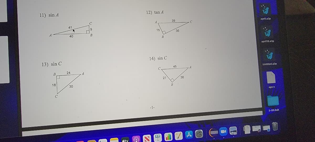 11) sin A
12) tan A
39
41
april.a3p
15
40
B
36
B
april19.a3p
13) sin C
14) sin C
45
B
24
Untitled.a3p
27
36
18
30
opv c
-1-
3-00.bak
ty
