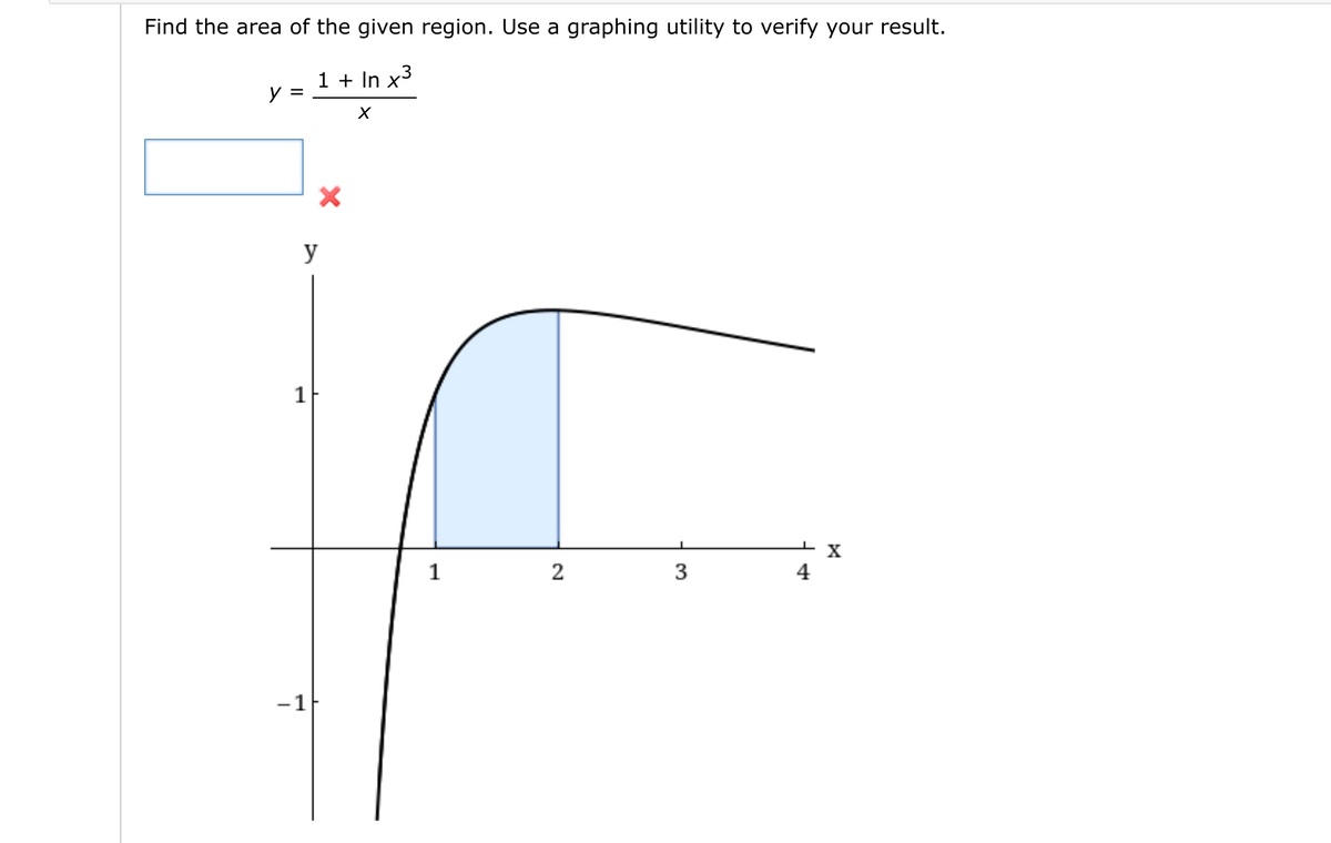 Find the area of the given region. Use a graphing utility to verify your result.
1 + In x3
%3D
y
X
1
2
3
4
-1
