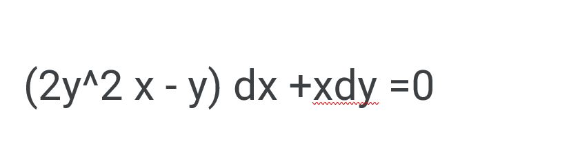 (2у^2 х - у) dx +xdy %3D0
