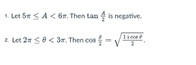 1. Let 57 < A < 67. Then tan 4 is negative.
1+cos e
2. Let 27 <0 < 37. Then cos
2
