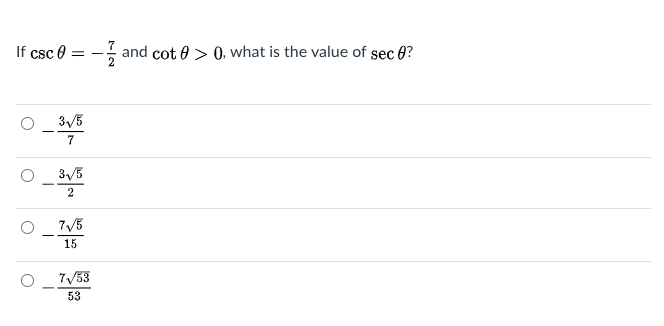 If csc 0
and cot 0 > 0, what is the value of sec 0?
3/5
-
7
3/5
7/5
15
7/53
53
