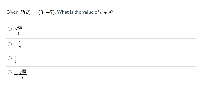 Given P(0) = (3, –7). What is the value of sec 0?
V58
3
V58
