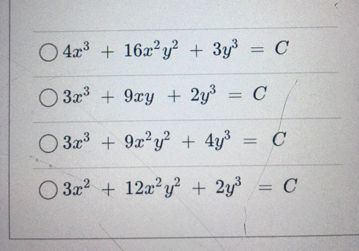 O4x³ + 16x²y² + 3y³ = C
O 3x³ + 9xy + 2y³ = C
O 3x³ + 9x²y² + 4y³ = C
O 3x² + 12x²y² + 2y³ = C