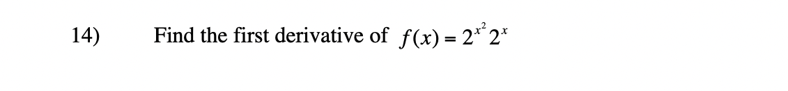 14)
Find the first derivative of_f(x) = 2^*2*