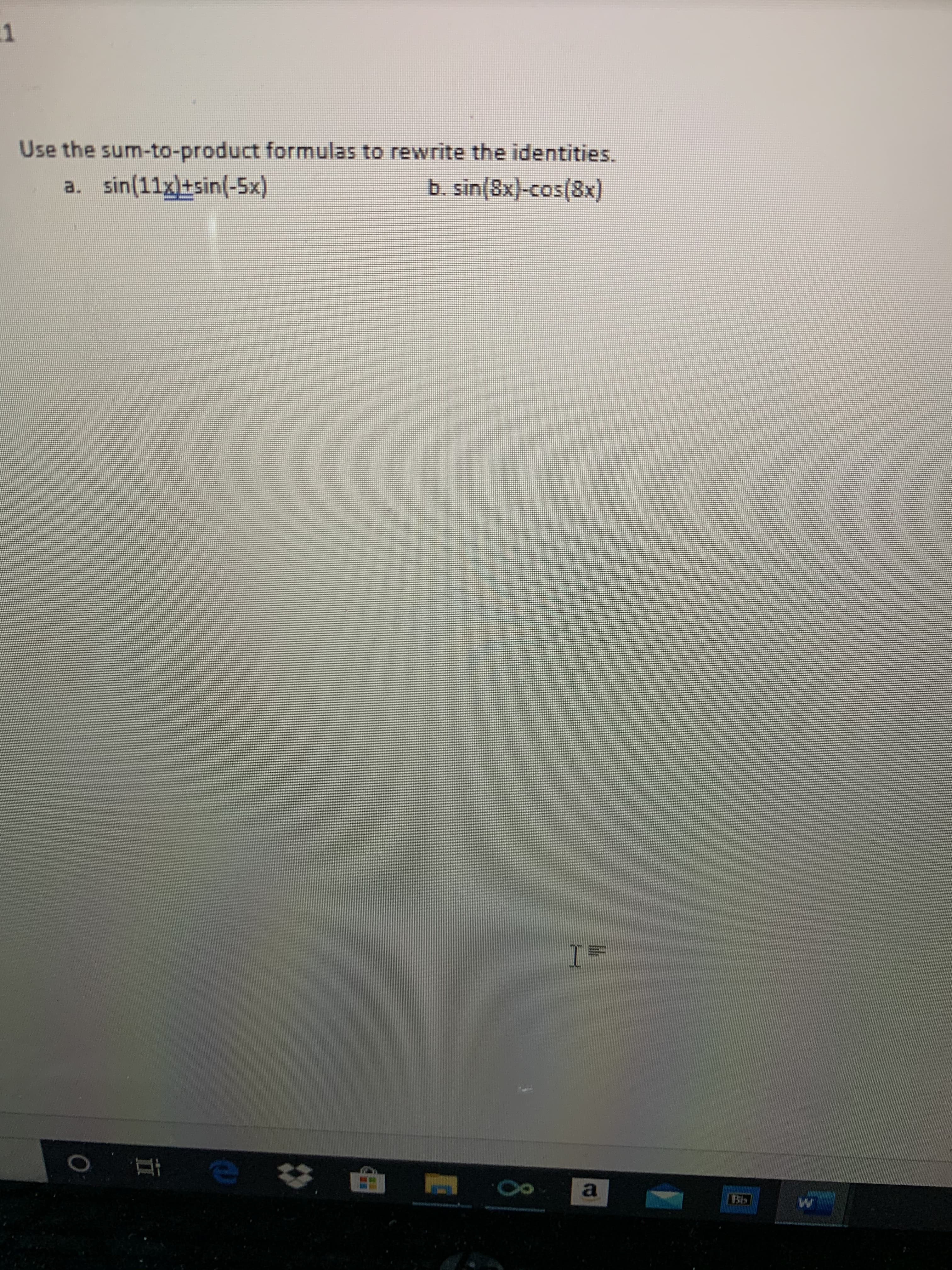 las to rewrite the identities.
b. sin(8x)-cos(8x)
