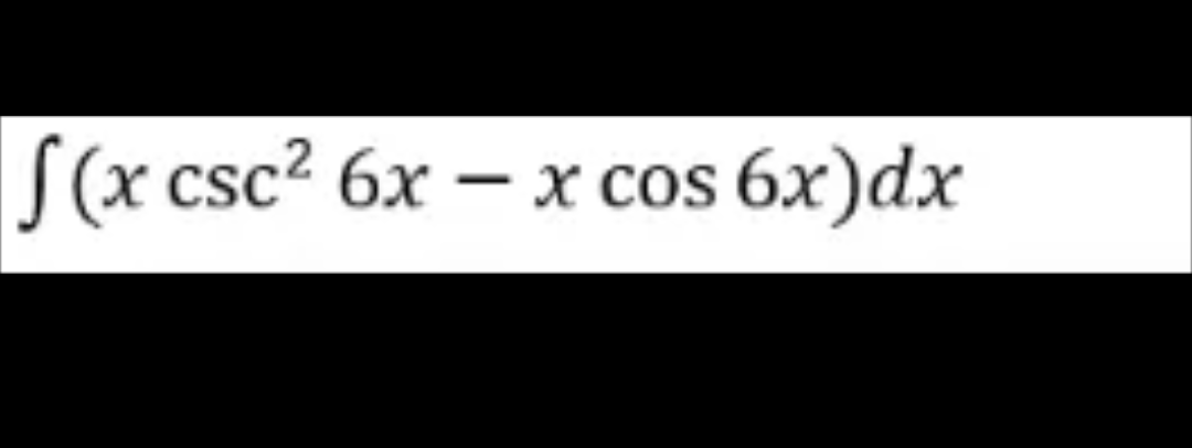 f(x csc² 6x-x cos 6x)dx