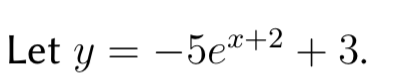 Let y
-5e2+2 + 3
