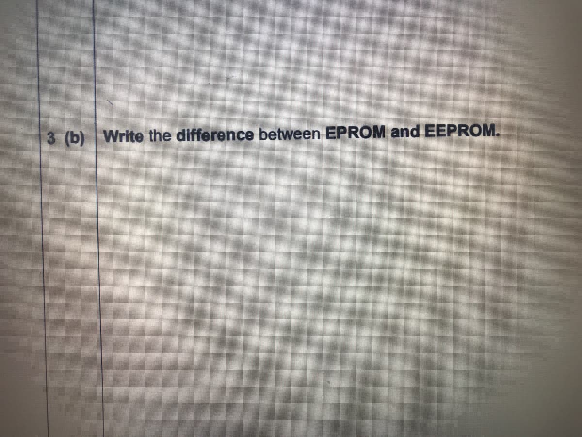3 (b) Write the difference between EPROM and EEPROM.
