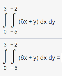 3 - 2
(6х + у) dx dy
0 - 5
3 - 2
(6х + у) dx dy %3
0 - 5
