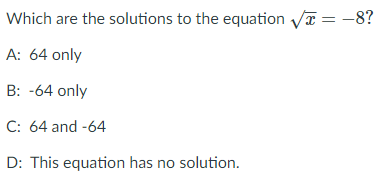 Which are the solutions to the equation Va = -8?
%3D
A: 64 only
B: -64 only
C: 64 and -64
D: This equation has no solution.
