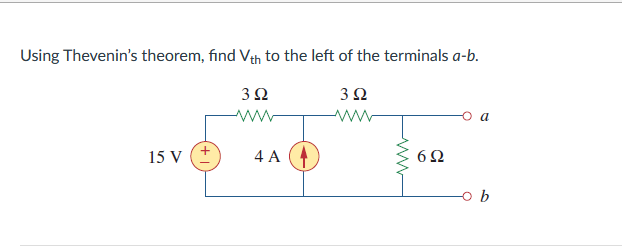 Using Thevenin's theorem, find Vth to the left of the terminals a-b.
3 2
ww
15 V
4 A
b

