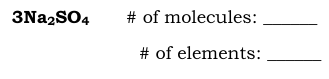 3N22SO4
# of molecules:
# of elements:
