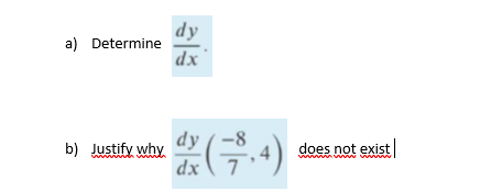 dy
a) Determine
dx
(구)
-8
dy
b) Justify why
dx
does not exist
ww mw w
