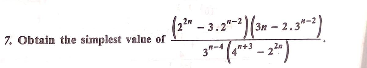 2n
7. Obtain the simplest value of
3.2"-2(3n – 2.3"-
34-4
n+3
2n
- 2
