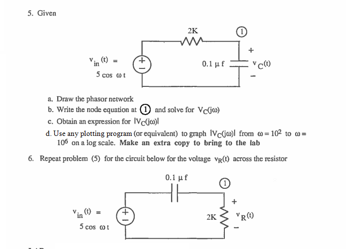 6. Repeat problem (5) for the circuit below for the voltage vR(t) across the resistor
0.1 μ
in () =
'R
2K
5 cos ot
