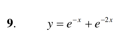 -2x
9.
y = e* + e
