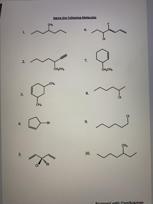 Name the Following Molecules
CH
6.
1.
7.
ČH,CH,
ČH,CH,
CH3
8.
3.
ČH3
4.
-Br
CH3
5.
10.
Scanned with CamScanner
