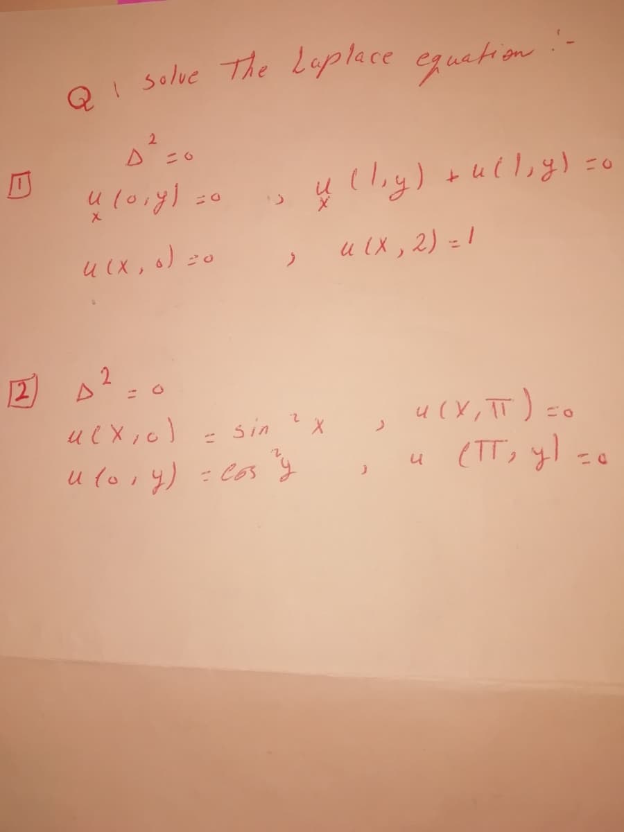 O solue The Loplace equation
(liy)
) +ulliy) =
to
u(X,
u (X, 2) - 1
sin
2.
u lo,4)
= Cos y
(TT, yl zo
