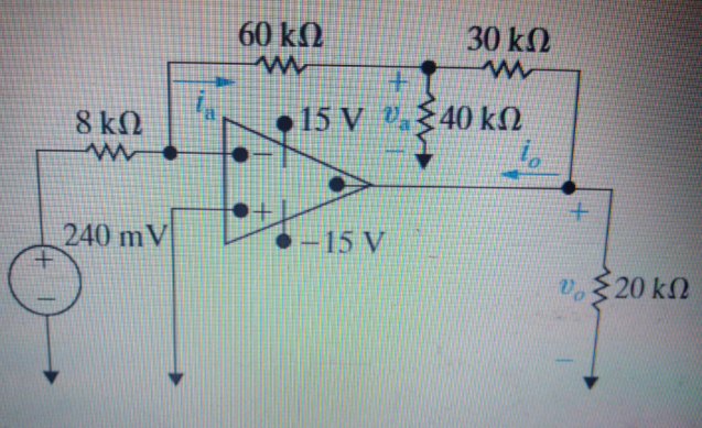 60 kM
30 k.
8 kN
• 15 V 40 kN
240 mV
-15 V
20 k2
Vo
