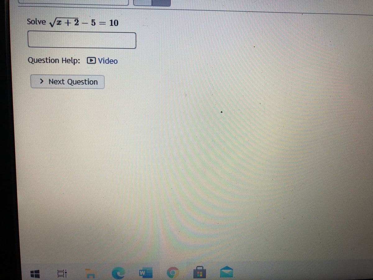 Solve +2- 5= 10
Question Help: Video
> Next Question
日
