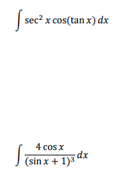 | sec? x cos(tan x) dx
4 cos x
(sin x + 1)3
xp£
