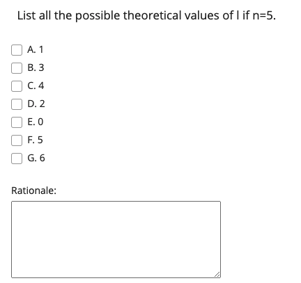 List all the possible theoretical values of I if n=5.
A. 1
В. З
C. 4
D. 2
E. 0
F. 5
G. 6
Rationale:
