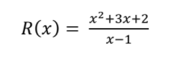 x²+3x+2
R(x) =
x-1
