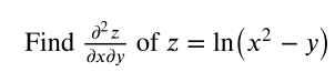 Find
of z = In(x² – y)
дхду
